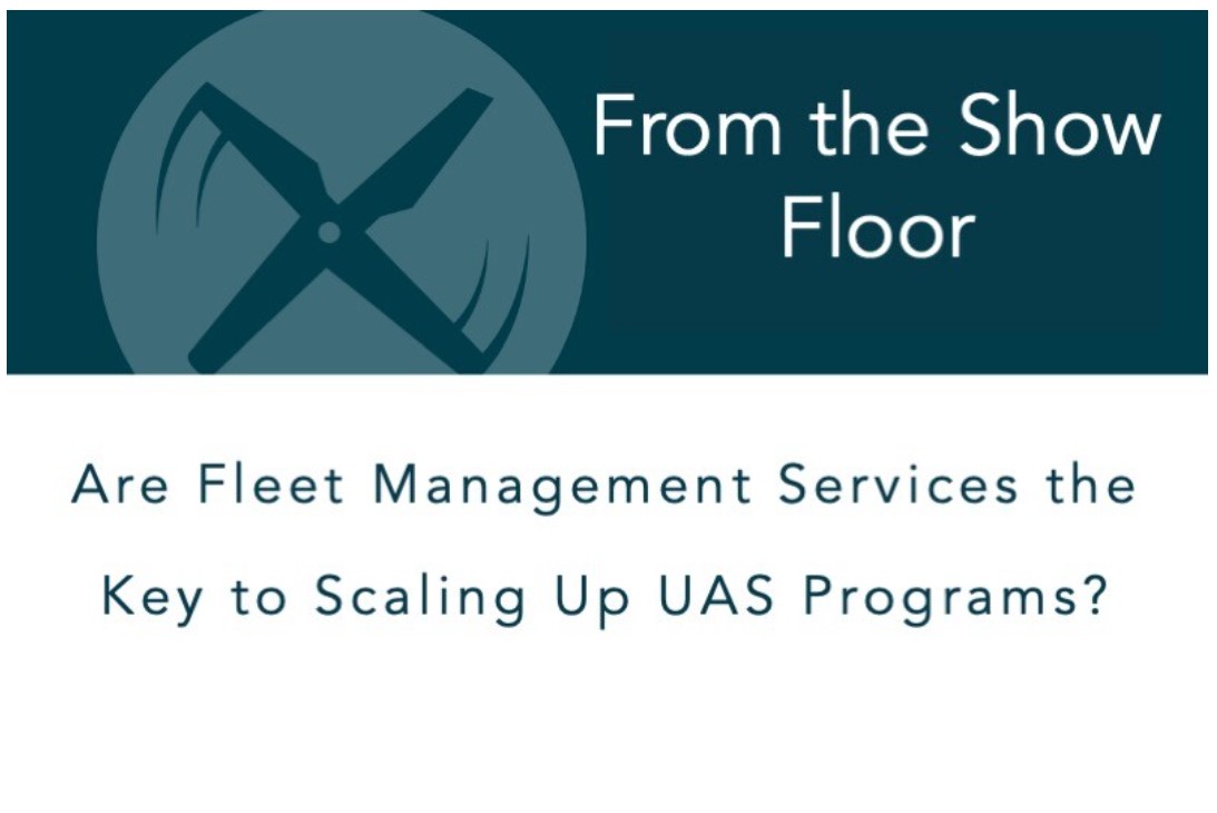 Are Fleet Management Services the Key to Scaling Up UAS Programs?