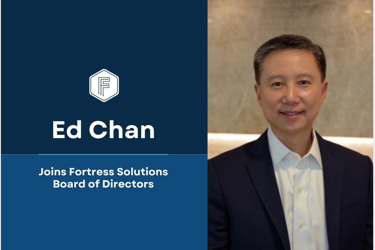 Ed Chan Joins Fortress Solutions Board of Directors